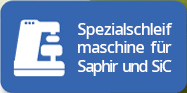 Spezialschleifmaschine für Saphir und SiC