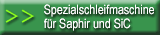 Spezialschleifmaschine für Saphir und SiC